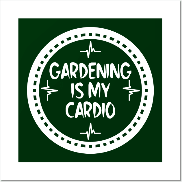 Gardening Is My Cardio Wall Art by colorsplash